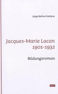 Jacques-Marie Lacan, 1901-1932 : Bildungsroman