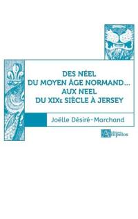 Des Néel du Moyen Age normand... aux Neel du XIXe siècle à Jersey. Vol. 1