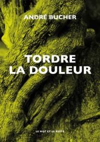 Tordre la douleur