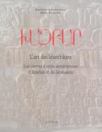 L'art des khatchkars : les pierres à croix arméniennes d'Ispahan et de Jérusalem