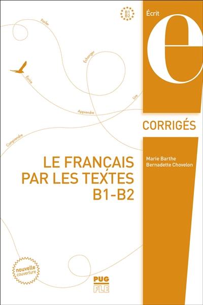 Le français par les textes : corrigés des exercices. Vol. 2. Niveaux B2 et C1