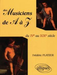 Des musiciens de A à Z : du VIe au XIXe siècle