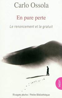 En pure perte : le renoncement et le gratuit