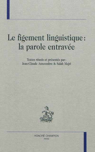 Le figement linguistique : la parole entravée