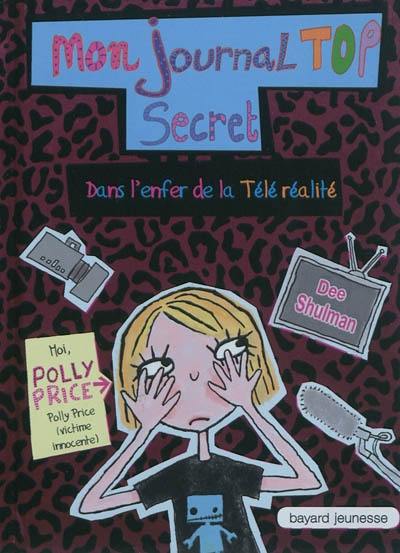 Mon journal top secret. Dans l'enfer de la téléréalité