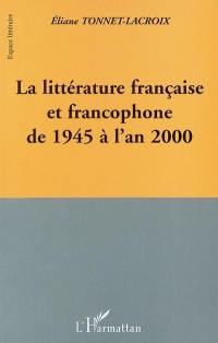 La littérature française et francophone de 1945 à l'an 2000