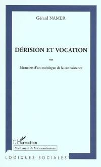 Dérision et vocation ou Mémoires d'un sociologue de la connaissance