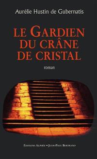 Le gardien du crâne de cristal. Vol. 1. Le guerrier de l'arc-en-ciel