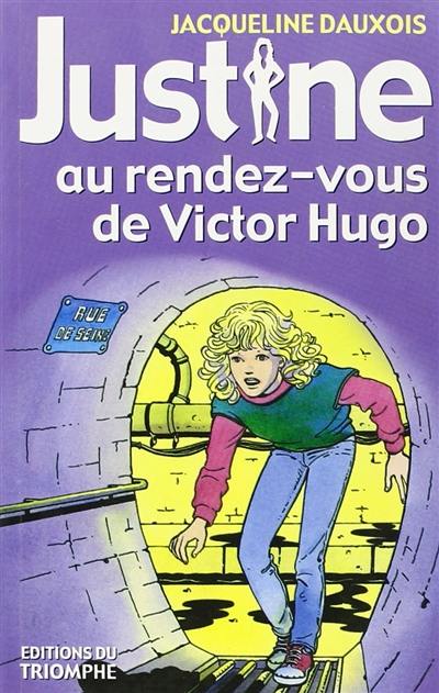 Justine. Vol. 6. Justine au rendez-vous de Victor Hugo