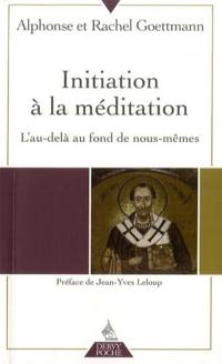 Initiation à la méditation : l'au-delà au fond de nous-mêmes