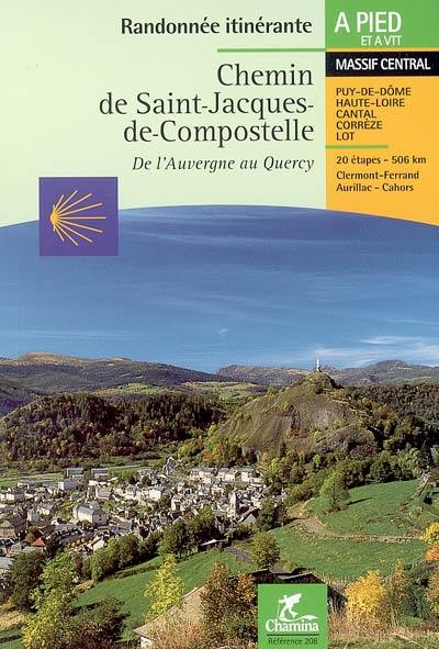 Chemin de Saint-Jacques-de-Compostelle : de l'Auvergne au Quercy, Clermont-Ferrand, Aurillac, Cahors : Massif central, Puy-de-Dôme, Haute-Loire, Cantal, Corrèze, Lot, 20 étapes, 206 km