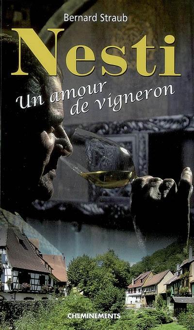 Nesti : un amour de vigneron