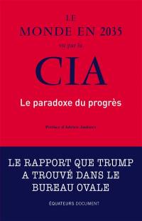 Le monde en 2035 vu par la CIA et le Conseil national du renseignement : le paradoxe du progrès