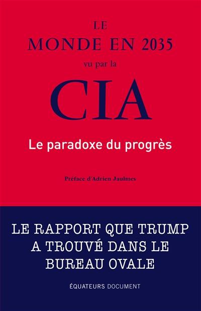 Le monde en 2035 vu par la CIA et le Conseil national du renseignement : le paradoxe du progrès