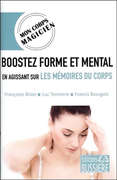 Boostez forme et mental en agissant sur les mémoires du corps