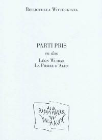 Parti pris en duo : Léon Wuidar, la Pierre d'Alun : exposition, Bruxelles, Bibliotheca wittockiana (Bruxelles), du 20/5/2010 au 11/9/2010