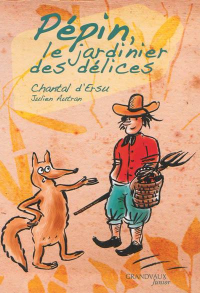 Pépin, le jardinier des délices