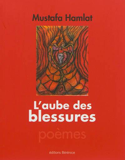 L'aube des blessures : poèmes