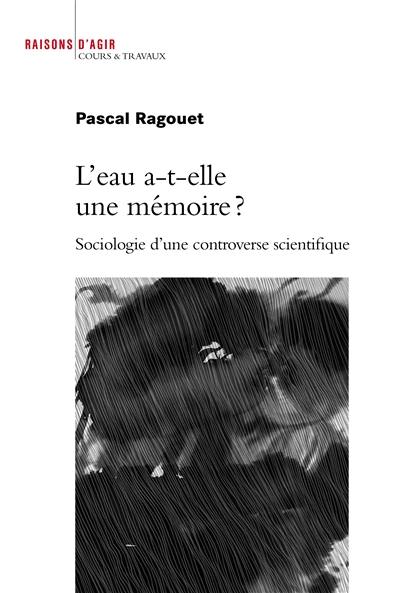 L'eau a-t-elle une mémoire ? : sociologie d'une controverse scientifique