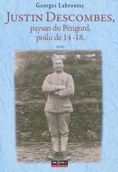 Justin Descombes, paysan du Périgord : poilu de 14-18 : récit