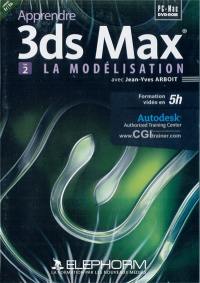 Apprendre 3ds Max. Vol. 2. La modélisation