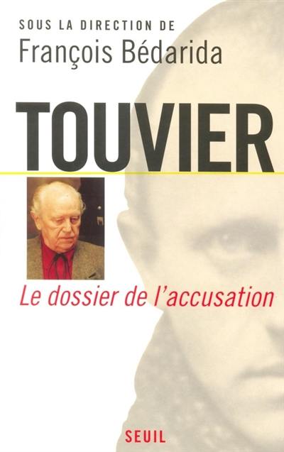 Touvier, Vichy et le crime contre l'humanité : le dossier de l'accusation