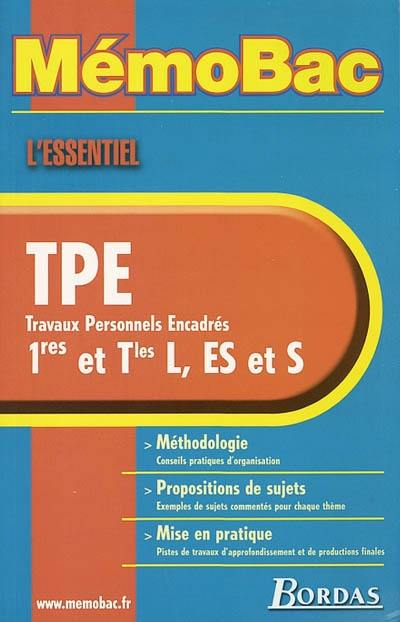 TPE, travaux personnels encadrés, premières et terminales L, ES et S : méthodologie, propositions de sujets, mise en pratique