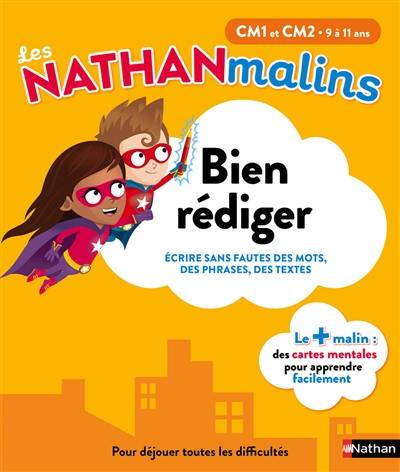 Bien rédiger, CM1 et CM2, 9 à 11 ans : écrire sans fautes des mots, des phrases, des textes