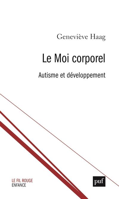 Le moi corporel : à partir de la clinique psychanalytique de l'autisme et de l'observation du premier développement