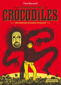 Une aventure de Jeanne Picquigny. Vol. 1. La tendresse des crocodiles