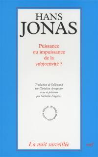 Puissance ou impuissance de la subjectivité ? : le problème psychophysique aux avant-postes du Principe responsabilité