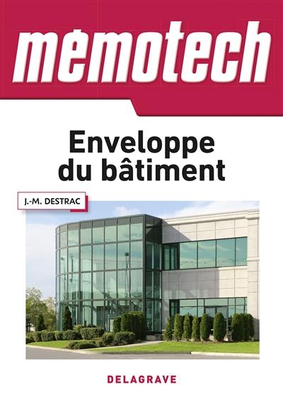 Mémotech : enveloppe du bâtiment : bac pro, bac STI2D, BTS, DUT, écoles d'ingénieurs filière génie civil