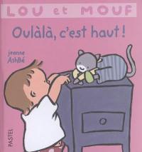 Lou et Mouf. Oulàlà c'est haut !