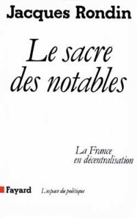 Le Sacre des notables : la France en décentralisation