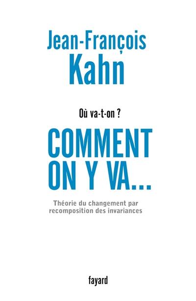 Comment on y va... : théorie du changement par recomposition des invariances