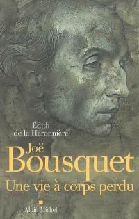 Joë Bousquet : une vie à corps perdu