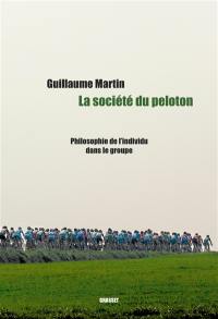 La société du peloton : philosophie de l'individu dans le groupe