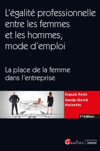 L'égalité professionnelle entre les femmes et les hommes, mode d'emploi : la place de la femme dans l'entreprise