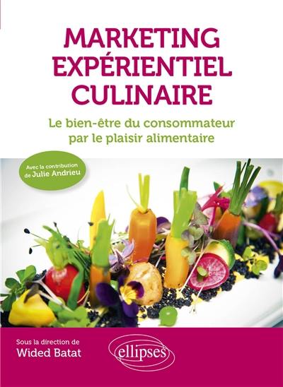 Marketing expérientiel culinaire : le bien-être du consommateur par le plaisir alimentaire