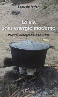 La vie sans énergie moderne : pauvre, désagréable et brève