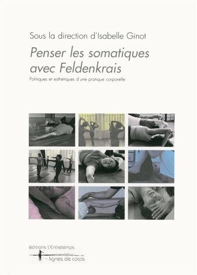 Penser les somatiques avec Feldenkrais : politiques et esthétiques d'une pratique corporelle