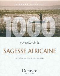 1.000 merveilles de la sagesse africaine : pensées, prières, proverbes