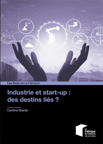 Industrie et start-up : des destins liés ?