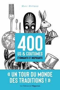 400 us & coutumes étonnants et inspirants : un tour du monde des traditions !