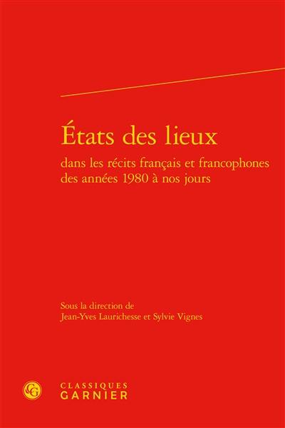 Etats des lieux dans les récits français et francophones des années 1980 à nos jours