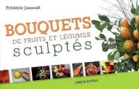 Bouquets de fruits et légumes sculptés