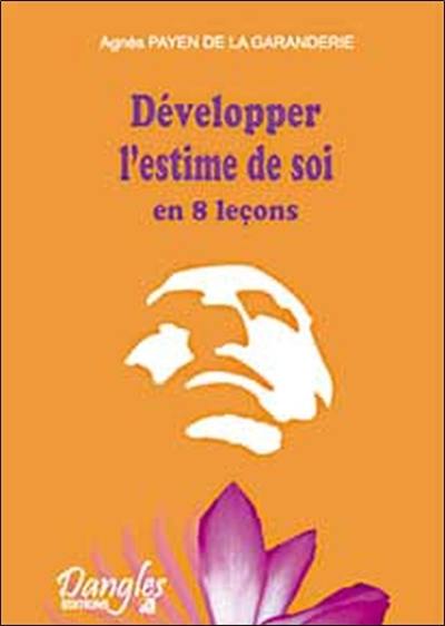 Développer l'estime de soi en 8 leçons : par la stimulation dynamique