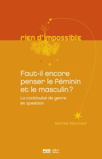 Faut-il encore penser le féminin et le masculin ? : la continuité de genre en question