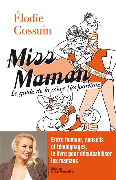 Miss Maman : le guide de la mère (im)parfaite