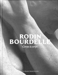 Rodin-Bourdelle : corps à corps